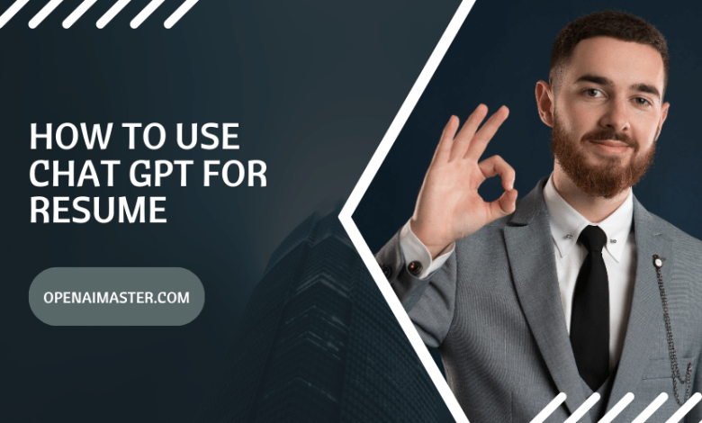 How to Use Chat GPT for Resume