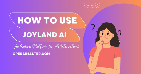 How to Use Joyland AI