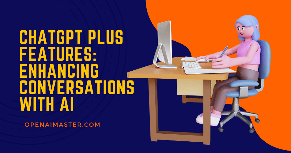 ChatGPT Plus Features