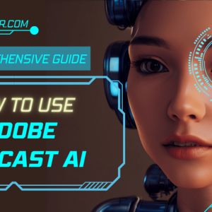 How to Use Adobe Podcast AI?