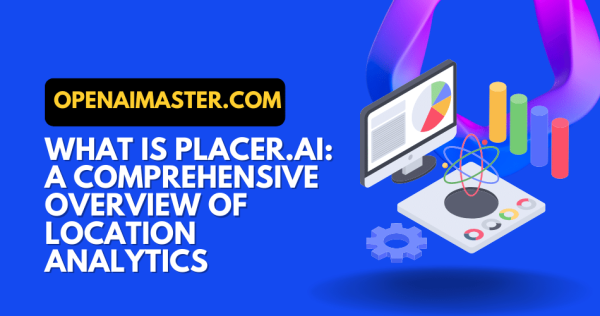 What is Placer.ai? The Overview of Location Analytics