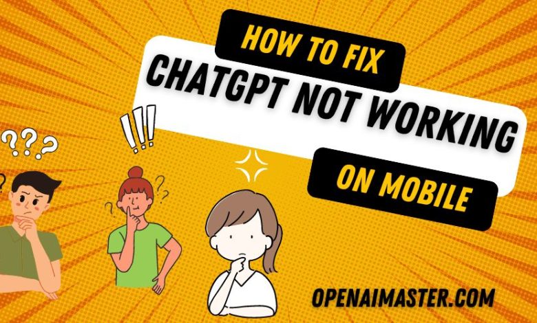 ChatGPT Not Working On Mobile: How To Fix?