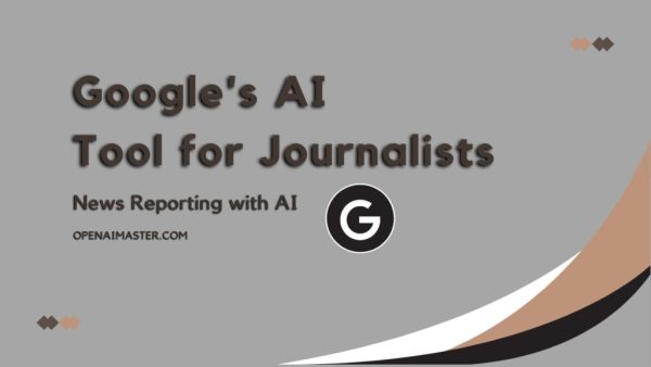 Google's AI Tool for Journalists