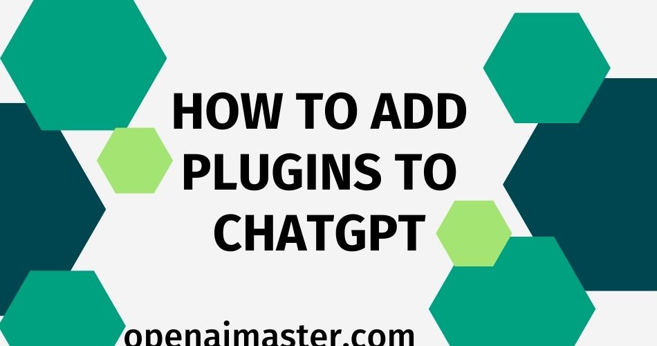 How To Add Plugins To ChatGPT?