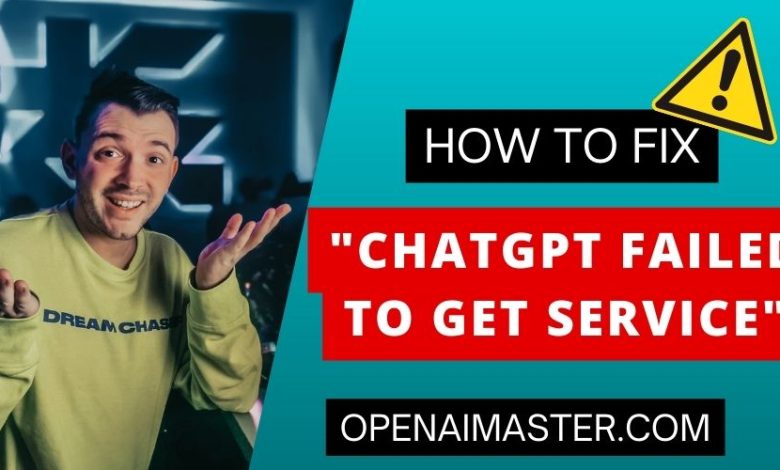 How To Fix "ChatGPT Failed To Get Service" Issue