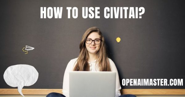 How To Use CivitAI?