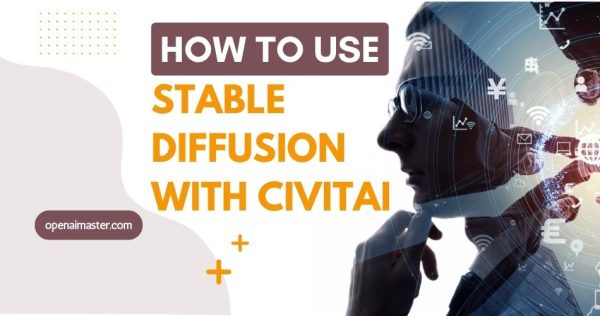 How To Use Stable Diffusion With CivitAI?