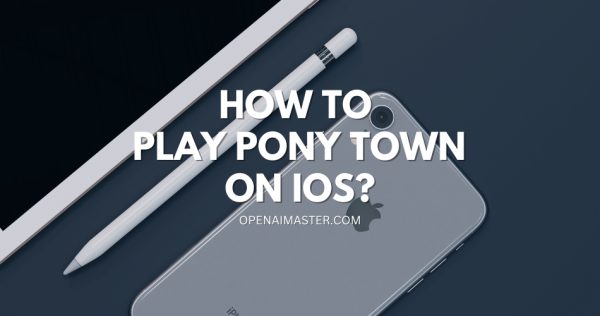 How to Play Pony Town on iOS?