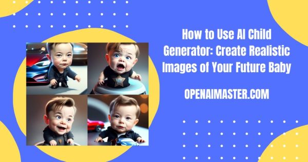 Use AI Child Generator