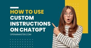 How to Use Custom Instructions on ChatGPT
