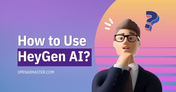 How to Use HeyGen AI?