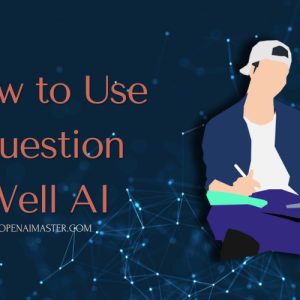 How to Use Question Well AI