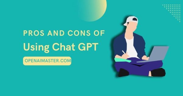 Pros and Cons of Using Chat GPT