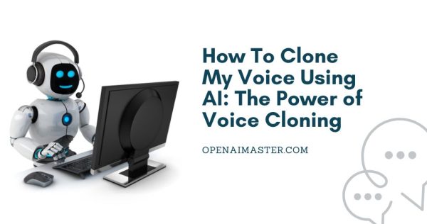 How To Clone My Voice Using AI