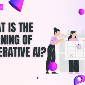 What Is The Meaning Of Generative AI?