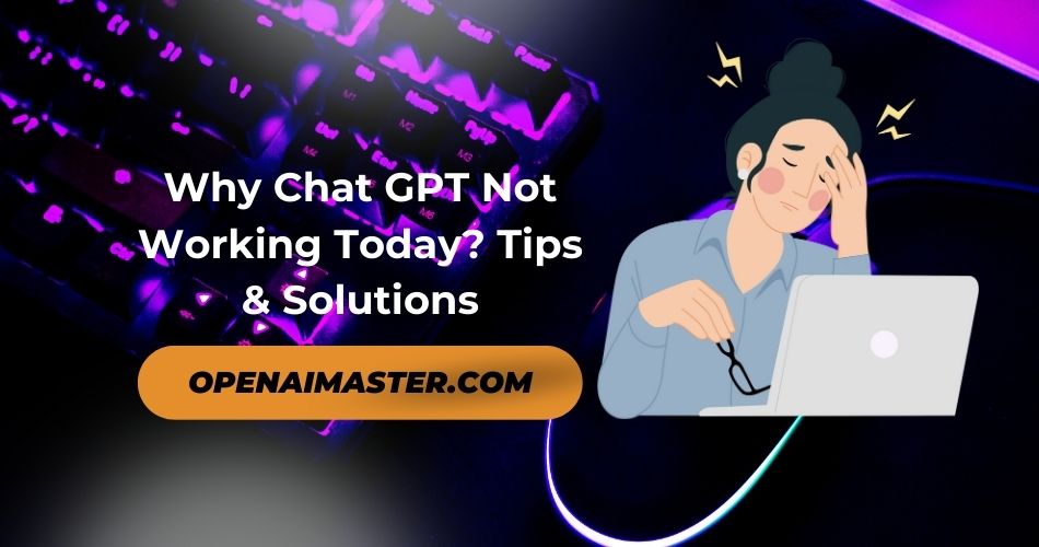 Why Chat GPT Not Working Today