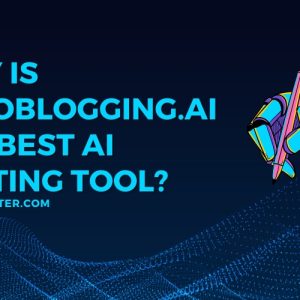 Why Is Autoblogging.ai the Best AI Writing Tool