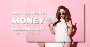 How to make money selling AI?