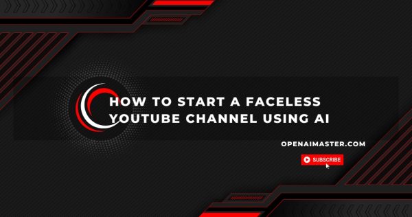 How to Start a Faceless YouTube Channel Using AI