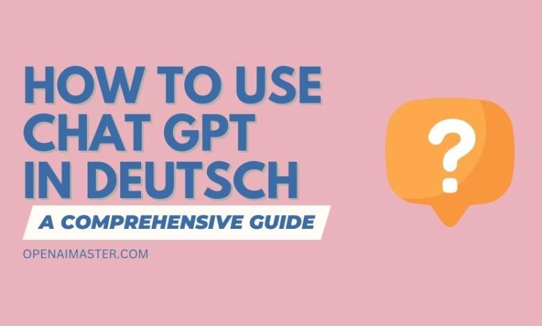 How to Use Chat GPT in Deutsch