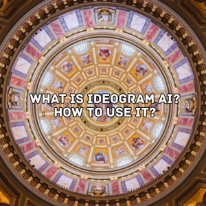What Is Ideogram AI? How To Use It?