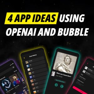 4 App Ideas Using OpenAI’s API and Bubble