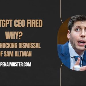 ChatGPT CEO Fired Why