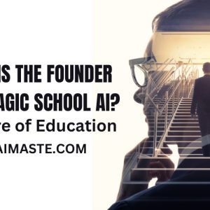 Who is The Founder of Magic School AI?